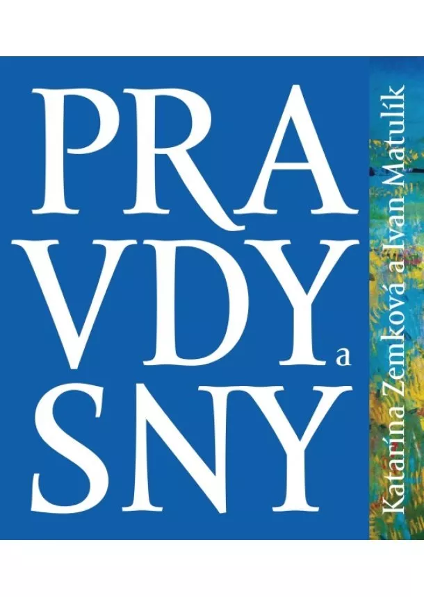 Ivan Matulík - Pravdy a sny