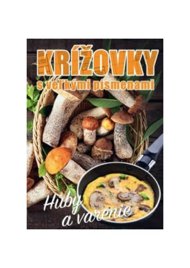 kol. - Krížovky s veľkými písmenami - Huby a varenie