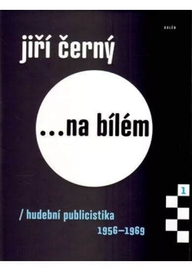 Jiří Černý... na bílém - hudební publicistika 1956-1969