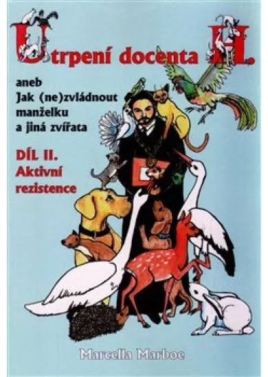 Utrpení docenta H. - aneb Jak (ne)zvládnout manželku a jiná zvířata - díl II.aktivní rezistence