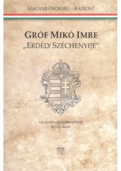 GRÓF MIKÓ IMRE ERDÉLY SZÉCHENYIJE