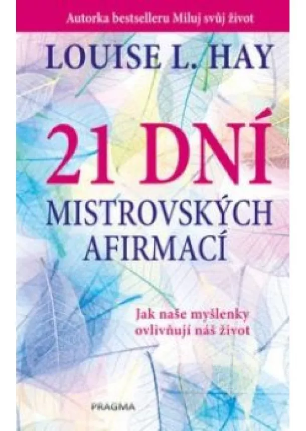 Louise L. Hay - 21 dní mistrovských afirmací