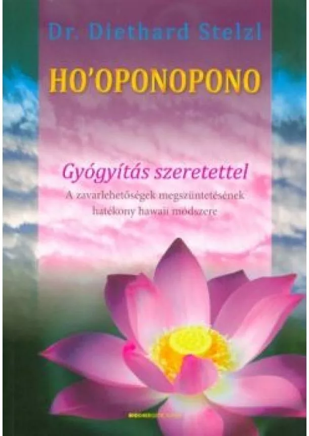 Dr. Diethard Stelzl - HO'OPONOPONO - Gyógyítás szeretettel (átdolgozott kiadás)