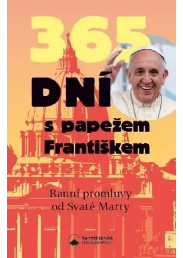 František Papež - 365 dní s papežem Františkem - Promluvy od svaté Marty