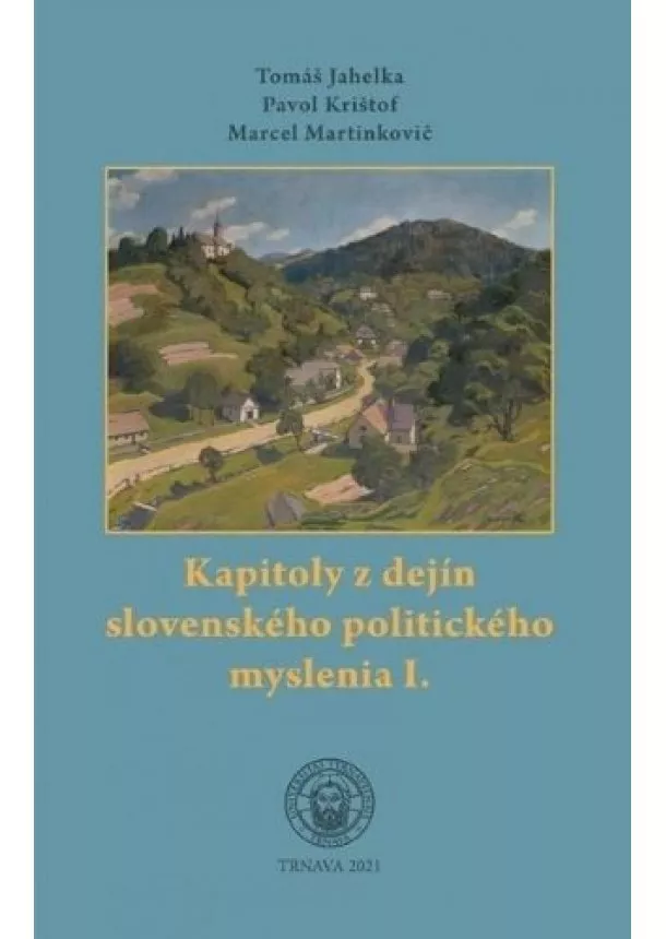 Tomáš Jahelka, Pavol Krištof, Marcel Martinkovič - Kapitoly z dejín slovenského politického myslenia I.