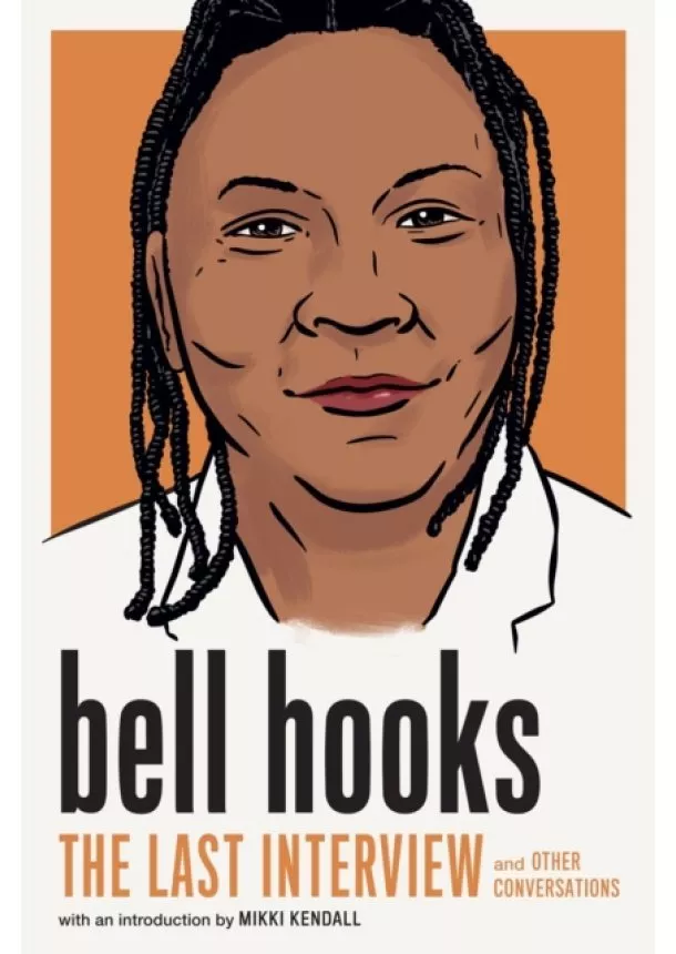 Bell Hooks - Bell Hooks: The Last Interview