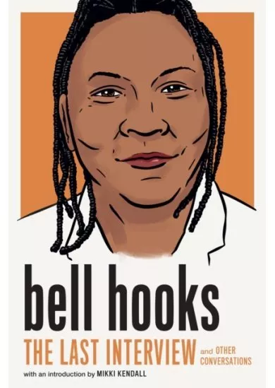 Bell Hooks: The Last Interview