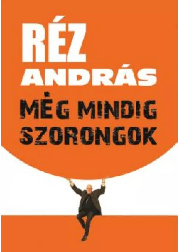 RÉZ ANDRÁS - MÉG MINDIG SZORONGOK