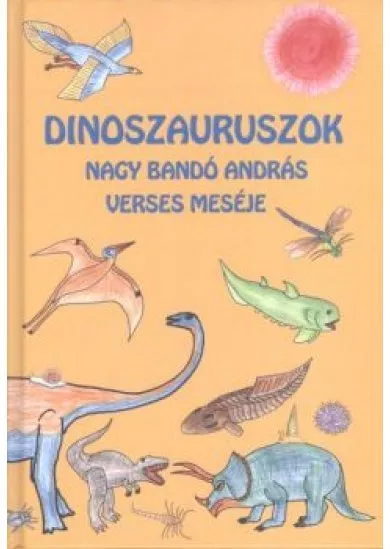 DINOSZAURUSZOK /NAGY BANDÓ ANDRÁS VERSES MESÉJE