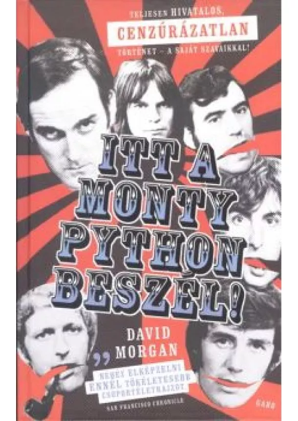 David Morgan - Itt a Monty Python beszél! /Teljesen hivatalos, cenzúrázatlan történet - a saját szavaikkal!