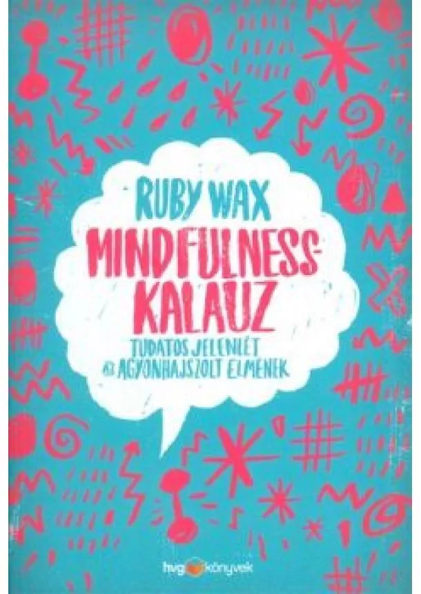 Ruby Wax - Mindfulness-kalauz /Tudatos jelenlét az agyonhajszolt elmének