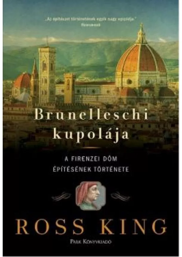 Ross King - Brunelleschi kupolája /A firenzei dóm építésének története (3. kiadás)