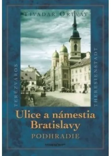 Ulice a námestia Bratislavy  - Podhradie
