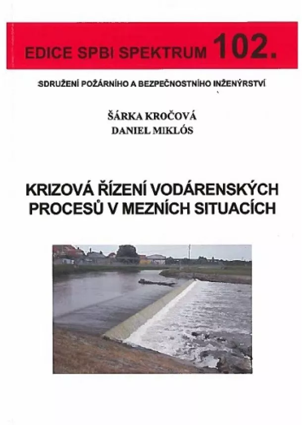 Šárka Kročová, Daniel Miklós - Krizová řízení vodárenských procesů v mezních situacích - Edice spbi spektrum 102.