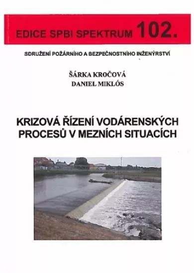 Krizová řízení vodárenských procesů v mezních situacích - Edice spbi spektrum 102.