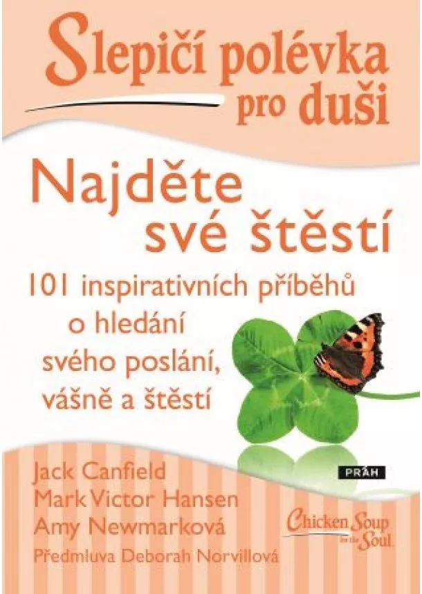 Jack Canfield, Mark Victor Hansen, Amy Newmarková - Slepičí polévka pro duši - Najděte své štěstí