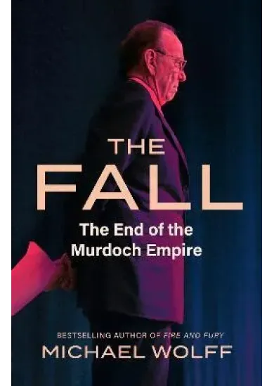 The Fall: The End of the Murdoch Empire