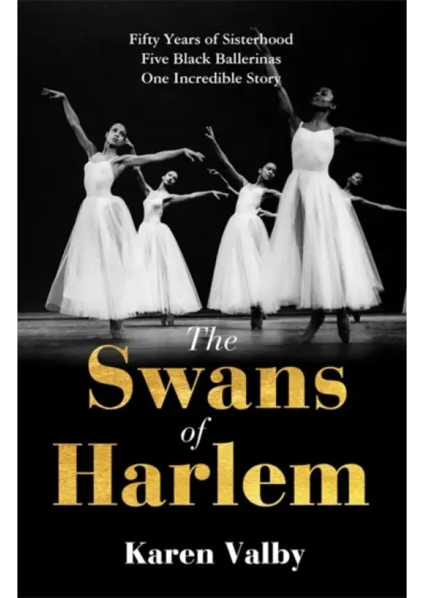 Karen Valby - The Swans of Harlem