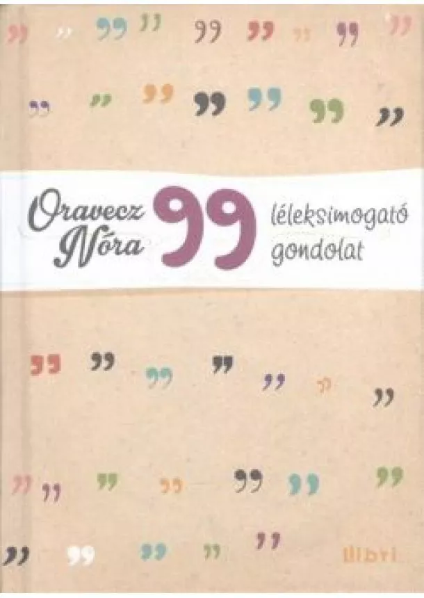 Oravecz Nóra - 99 léleksimogató gondolat