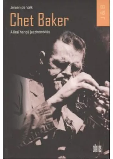 CHET BAKER - A LÍRAI HANGÚ JAZZTROMBITÁS