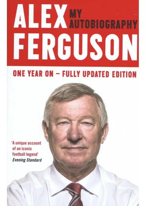 Alex Ferguson - ALEX FERGUSON My Autobiography