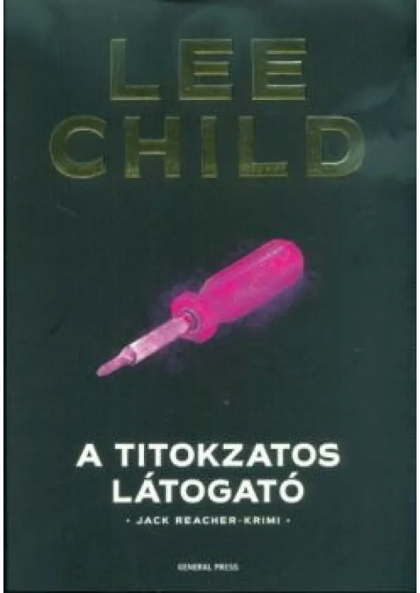 Lee Child - A titokzatos látogató /Jack Reacher-krimi (3. kiadás)