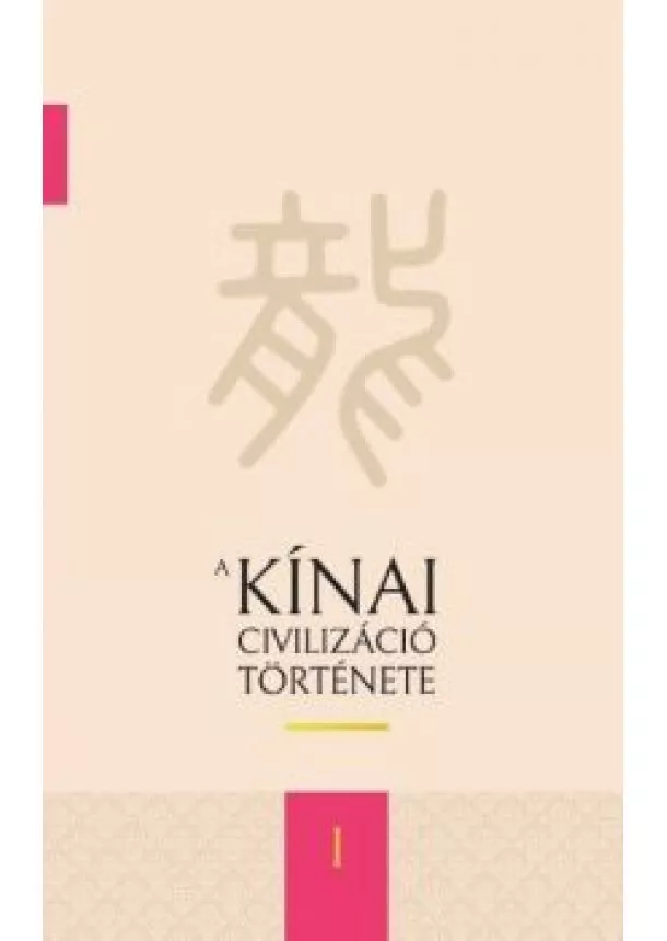 Yuan Xingpei - A kínai civilizáció története I-IV.