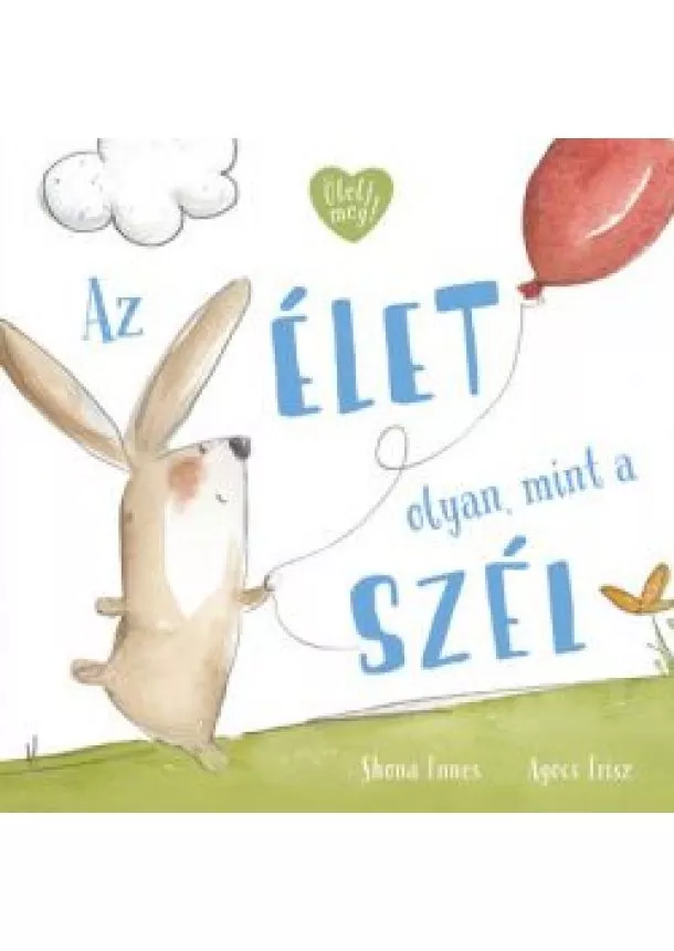 Shona Innes - Az élet olyan, mint a szél - Ölelj meg!