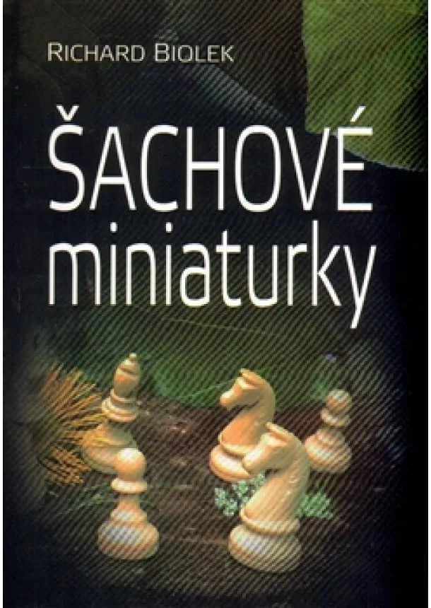 Richard Biolek - Šachové miniaturky