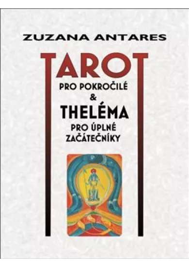 Tarot pro pokročilé - a theléma pro úplné začátečníky