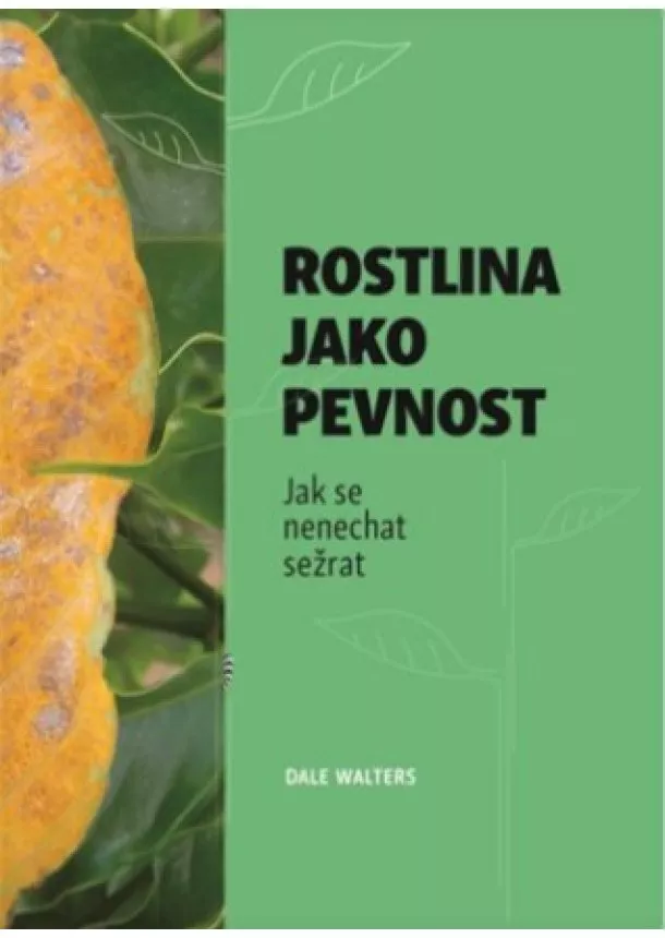 Dale Walters  - Rostlina jako pevnost - Jak se nenechat sežrat