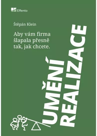 Umění realizace - Aby vám firma šlapala přesně tak, jak chcete