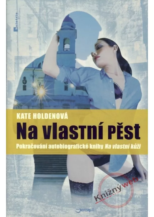 Kate Holdenová - Na vlastní pěst - Pokračování autobiografické knihy Na vlastní kůži