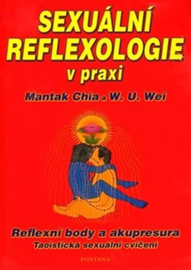 Mantak Chia - Sexuální reflexologie v praxi - Reflexní body a akupresura, Taoistická sexuální cvičení