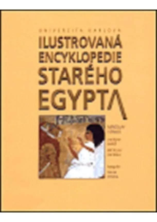 Miroslav Verner - Ilustrovaná encyklopedie starého Egypta