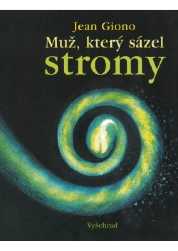 Jean Giono - Muž, který sázel stromy