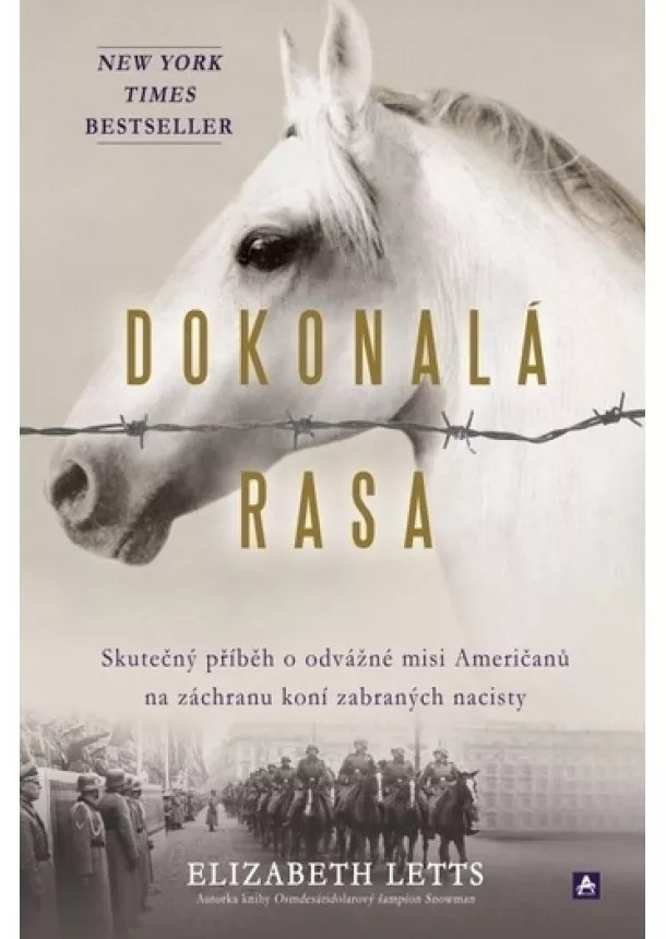 Elizabeth Letts - Dokonalá rasa - Skutečný příbeh o odvážné misi Američanů na záchranu koní zabraných nacisty