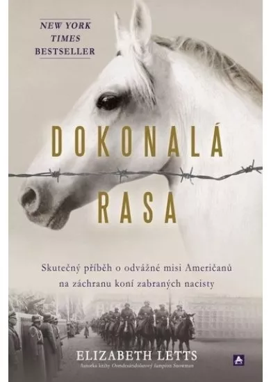 Dokonalá rasa - Skutečný příbeh o odvážné misi Američanů na záchranu koní zabraných nacisty