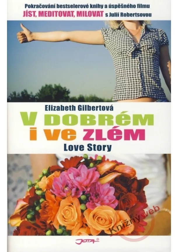 Elizabeth Gilbertová - V dobrém i ve zlém - Jak jsem se smířila s manželstvím