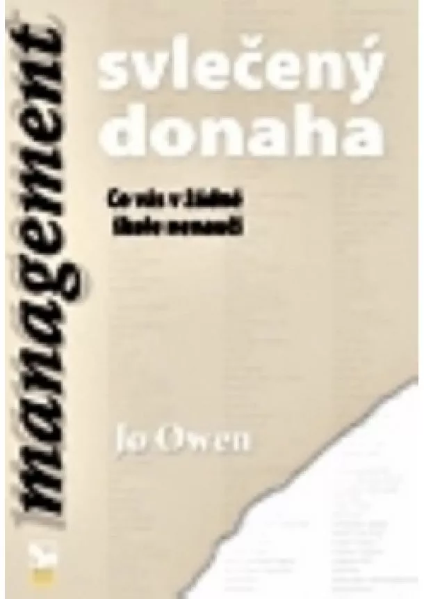 Jo Owen - Management svlečený donaha - Co vás v žádné škole nenaučí