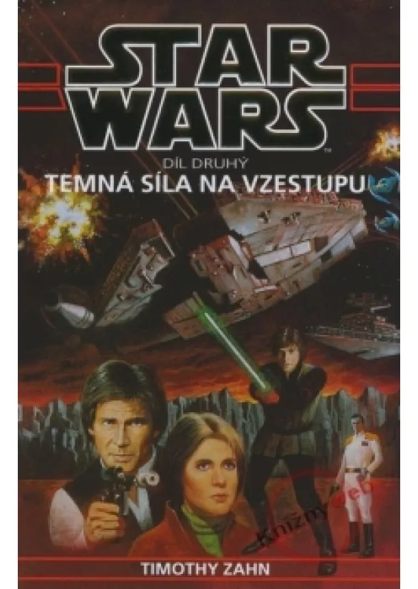 Timothy Zahn - Star Wars - Temná síla na vzestupu - druhý díl Thrawnovy trilogie -2.vydanie