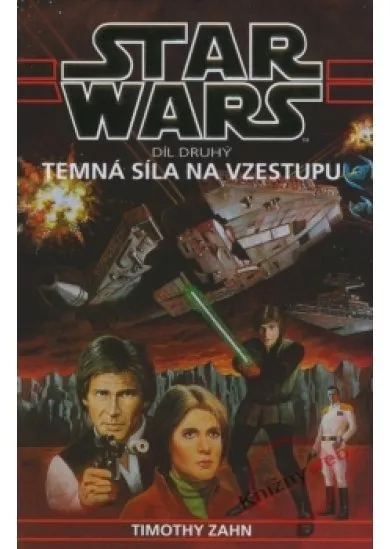 Star Wars - Temná síla na vzestupu - druhý díl Thrawnovy trilogie -2.vydanie