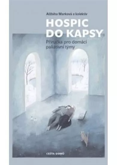 Hospic do kapsy - Příručka pro domácí paliativní týmy