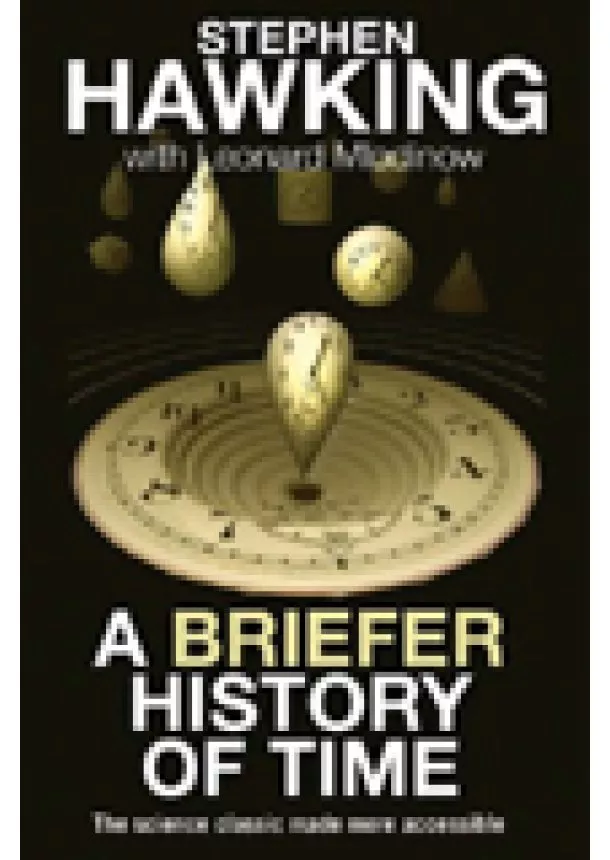 Leonard Mlodinow, Stephen (University of Cambridge) Hawking - Briefer History of Time