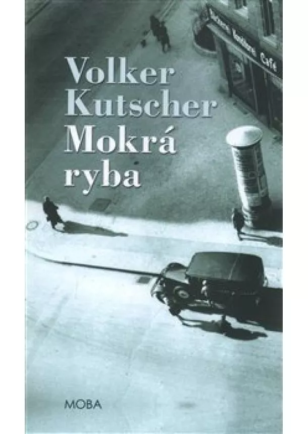 Volker Kutscher - Mokrá ryba - Gereon Rath (1.díl)