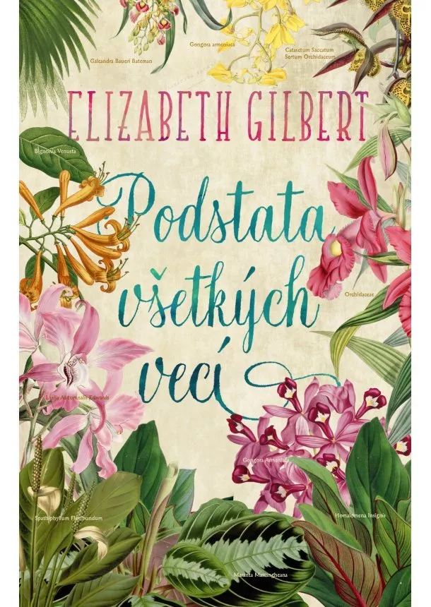 Elizabeth Gilbert - Podstata všetkých vecí