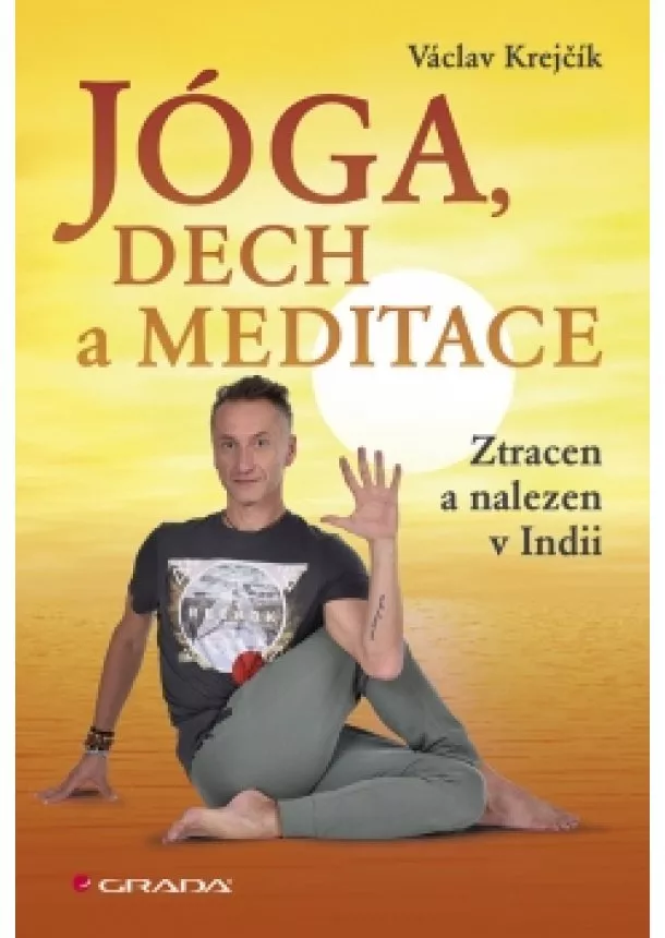 Václav Krejčík - Jóga, dech a meditace - Ztracen a nalezen v Indii