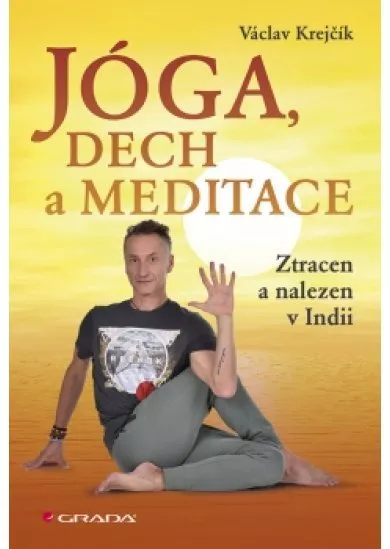 Jóga, dech a meditace - Ztracen a nalezen v Indii