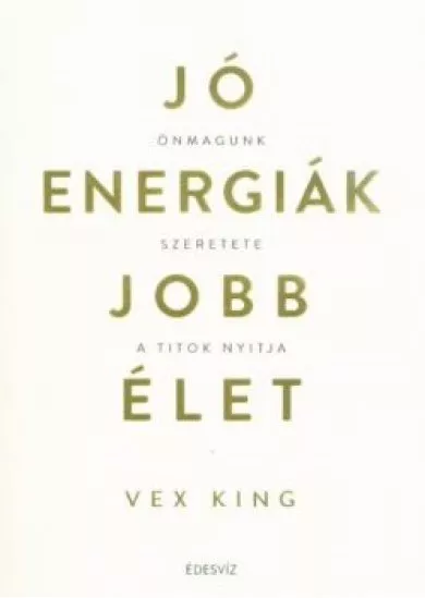 Jó energiák, jobb élet - Önmagunk szeretete a titok nyitja