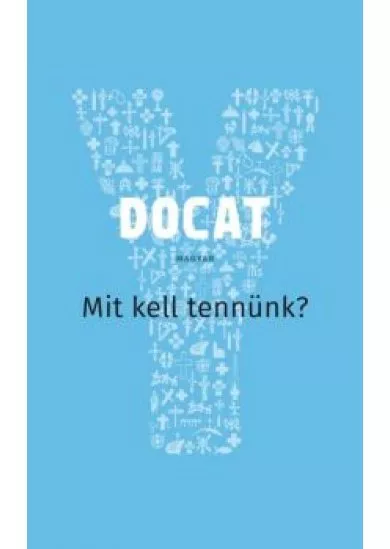 DOCAT - Mit kell tennünk? A Katolikus Egyház társadalmi tanítása